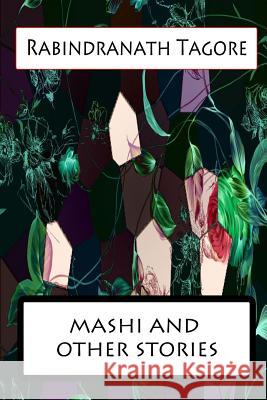 Mashi And Other Stories Tagore, Rabindranath 9781477441497 Createspace