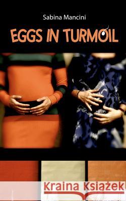 Eggs in Turmoil Sabina Mancini 9781477443156 Createspace