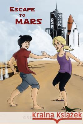 Escape to Mars Greg Krehbiel 9781477443682 Createspace