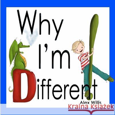 Why I'm Different Alex Willis Jehanne Silva-Freimane 9781477444887 Createspace