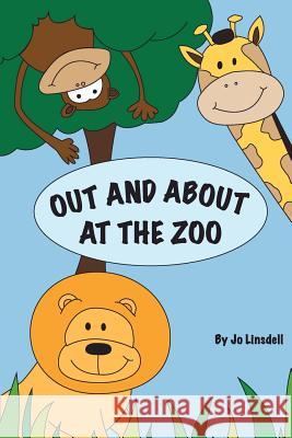 Out and about at the zoo Linsdell, Jo 9781477446591 Createspace