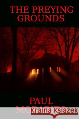 The Preying Grounds Paul Morabito 9781477446645