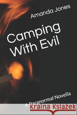 Camping With Evil Tiffany Nicole Sumter Amanda Jones 9781477447239 Createspace Independent Publishing Platform