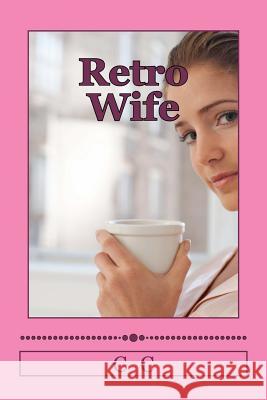 Retro Wife C. C 9781477447833 Createspace