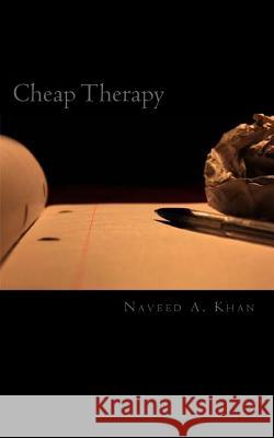Cheap Therapy: Poetry & Prose Naveed A. Khan 9781477448687