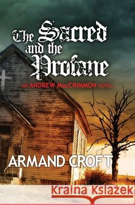 The Sacred and the Profane Armand Croft 9781477449806 Createspace Independent Publishing Platform