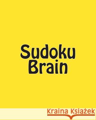 Sudoku Brain: Sudoku Puzzles to Develop Your Thinking Skills Carl Griffin 9781477450895 Createspace