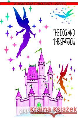 The Dog And The Sparrow Brothers, Grimm 9781477451236
