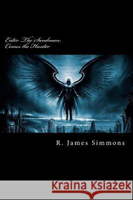 Enter the Sandman: Comes the Hunter R. James Simmons 9781477452097