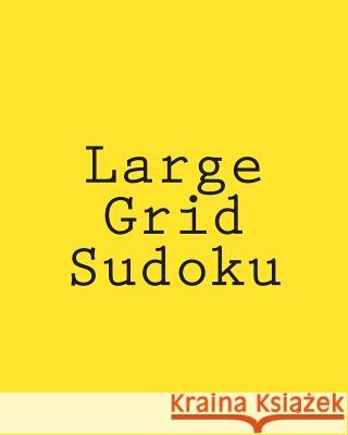 Large Grid Sudoku: Large Print Sudoku Puzzles That Are Comfortable To Read and Avoid Eye Strain Griffin, Carl 9781477452332 Createspace