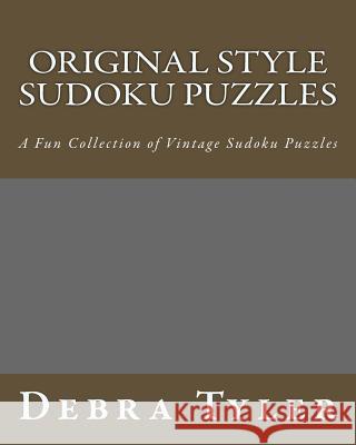 Original Style Sudoku Puzzles: A Fun Collection of Vintage Sudoku Puzzles Debra Tyler 9781477452363 Createspace