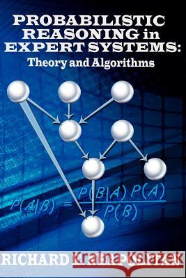 Probabilistic Reasoning In Expert Systems: Theory and Algorithms Neapolitan, Richard E. 9781477452547 Createspace