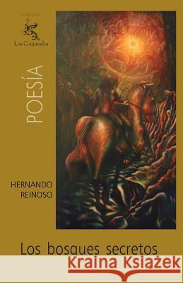 Los bosques secretos Reinoso, Hernando 9781477453155 Createspace