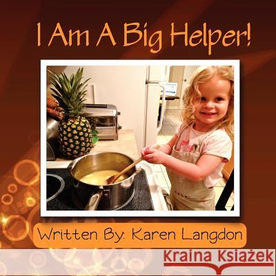 I Am A Big Helper! Langdon, Karen 9781477454442 Createspace
