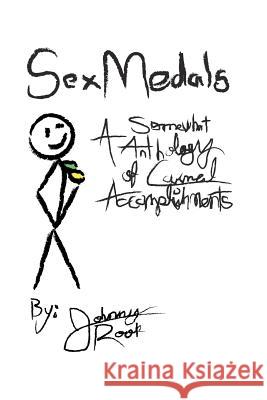 Sex Medals: A Somewhat Anthology of Carnal Accomplishments Johnny Rook My Loving Wife 9781477454619 Createspace