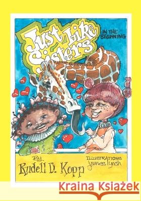 Just Like Sisters...In the Beginning Lynch, James 9781477455425