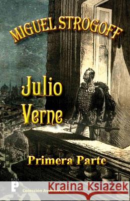 Miguel Strogoff (primera parte) Verne, Julio 9781477456422 Createspace