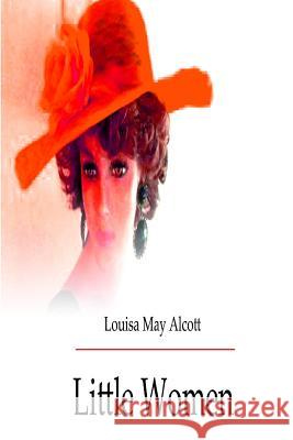 Little Women Louisa May Alcott 9781477457399 Createspace