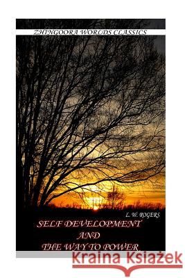 Self Development And The Way To Empower Rogers, L. W. 9781477457580 Createspace