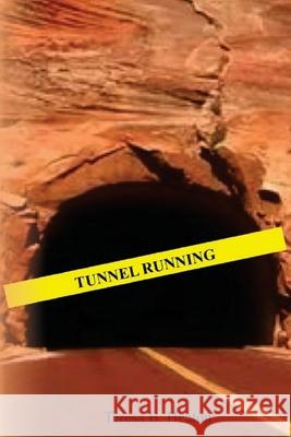 Tunnel Running Teresa B. Heaton 9781477458822