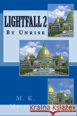 Lightfall 2: By Unrise M. K. Michael 9781477461570 Createspace
