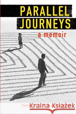 Parallel Journeys: A Memoir Kathy Rem H. Ray Goodenough 9781477462706