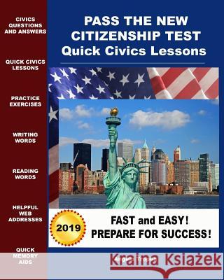 Pass the New Citizenship Test Quick Civics Lessons Angelo Tropea 9781477464403 Createspace Independent Publishing Platform