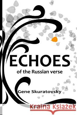 Echoes of the Russian verse Skuratovsky, Gene 9781477467251 Createspace