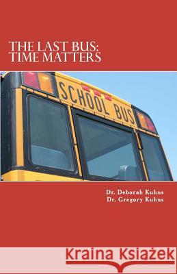 The Last Bus: : Time Matters Kuhns, Gregory M. 9781477468135 Createspace