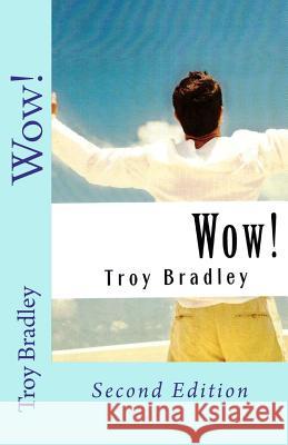 Wow!: Second Edition Troy Bradley Ronald McClure 9781477469170 Createspace