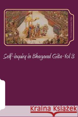 Self-inquiry in Bhagavad Gita-Vol 3: self-inquiry Raju Raju, P. V. S. Suryanarayana 9781477470220 Createspace