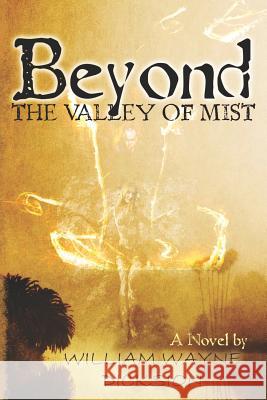 Beyond the Valley of Mist MR William Wayne Dicksion 9781477472828