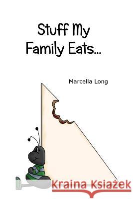 Stuff My Family Eats... Marcella Long 9781477474587 Createspace