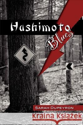 Hashimoto Blues Sarah Dupeyron 9781477476253 Createspace