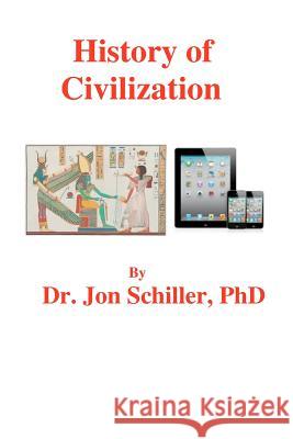 History of Civilization Dr Jon Schille 9781477477090 Createspace