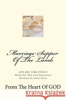 Marriage Supper Of The Lamb: And End Time Events Davis, Susan 9781477478332