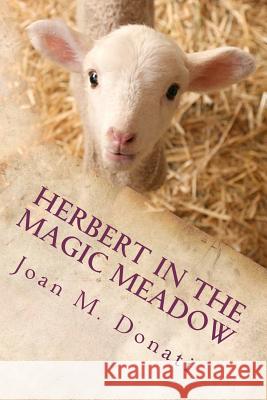 Herbert in the Magic Meadow Joan M. Donati 9781477478400 Createspace