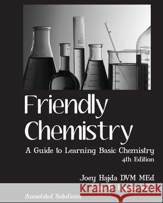 Friendly Chemistry Annotated Solutions Manual Dr Joey a. Hajda Lisa B. Hajda 9781477478547 Createspace