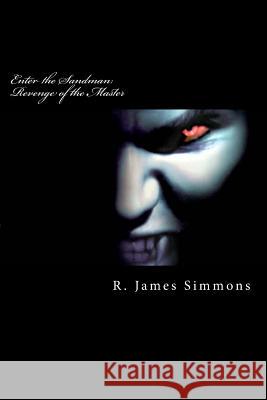 Enter the Sandman: Revenge of the Master R. James Simmons 9781477479889