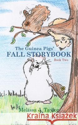 The Guinea Pigs' Fall Storybook Melissa J Taylor 9781477480670