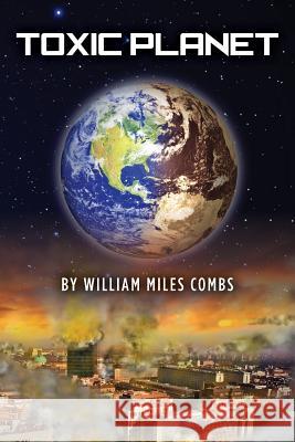 Toxic Planet William Miles Combs 9781477480731