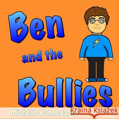 Ben and the Bullies Michelle Kannegaard 9781477481462