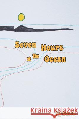 Seven Hours at the Ocean Ty Davis 9781477483466 Createspace