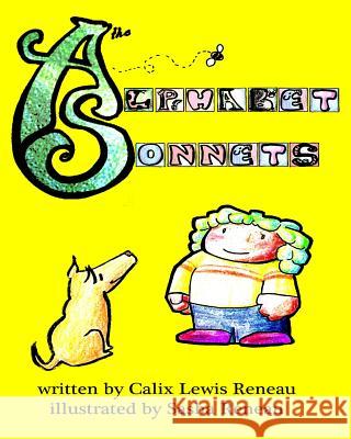 The Alphabet Sonnets MR Calix Lewis Reneau Sasha Reneau 9781477486825