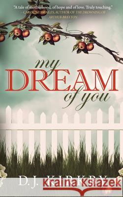 My Dream Of You Kirkby, D. J. 9781477487457 Createspace