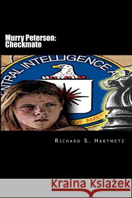 Murry Peterson: Checkmate Richard S. Hartmetz 9781477490303 Createspace Independent Publishing Platform