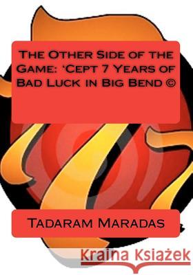 The Other Side of the Game: 'Cept 7 Years of Bad Luck in Big Bend (c) Maradas, Tadaram Alasadro 9781477490730
