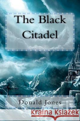 The Black Citadel Donald M. Jones 9781477491799