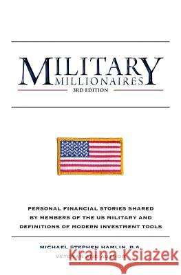 Military Millionaires: Third Edition Michael Stephen Hamlin 9781477492390