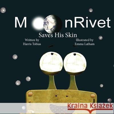 MoonRivet Saves His Skin: MoonRivet-- The Adventures of a Frog on the Moon Latham, Emma 9781477492741